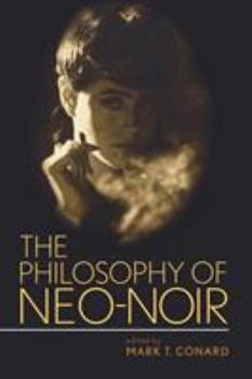 The Philosophy of Neo-noir (Philosophy and Popular Culture) - Book  of the Philosophy of Popular Culture