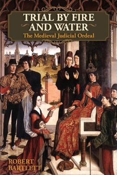 Paperback Trial by Fire and Water: The Medieval Judicial Ordeal (Oxford University Press Academic Monograph Reprints) Book