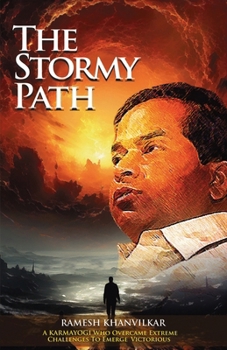 Paperback The Stormy Path: A Karmayogi Who Overcame Extreme Challenges To Emerge Victorious Book