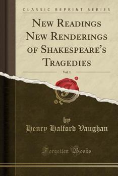 Paperback New Readings New Renderings of Shakespeare's Tragedies, Vol. 1 (Classic Reprint) Book