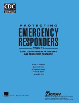 Paperback Protecting Emergency Responders, Vol. 3: Safety Management in Disaster and Terrorism Response Book