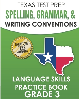 Paperback TEXAS TEST PREP Spelling, Grammar, and Writing Conventions Grade 3: Language Skills Practice Book