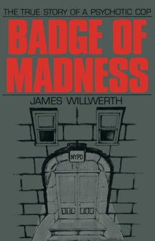 Paperback Badge of Madness: The True Story of a Psychotic Cop Book