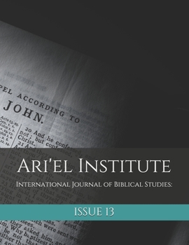 Paperback Ari'el Institute: International Journal of Biblical Studies: Issue 13 Book