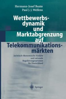 Paperback Wettbewerbsdynamik Und Marktabgrenzung Auf Telekommunikationsmärkten: Juristisch-Ökonomische Analyse Und Rationale Regulierungsoptionen Für Deutschlan [German] Book