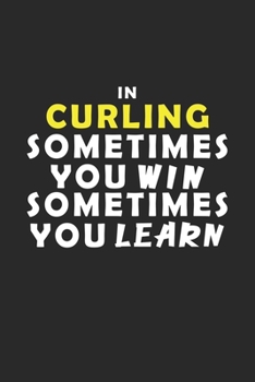 Paperback In Curling Sometimes You Win Sometimes You Learn Notebook: Lined Notebook / Journal Gift, 120 Pages, 6x9, Soft Cover, Matte Finish Book
