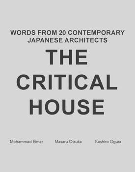 Paperback The Critical House: Words from 20 Contemoprary Japanese Architects Book