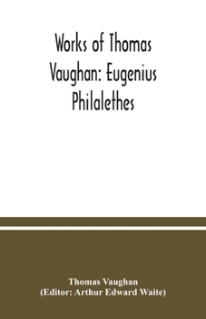 Paperback Works of Thomas Vaughan: Eugenius Philalethes Book