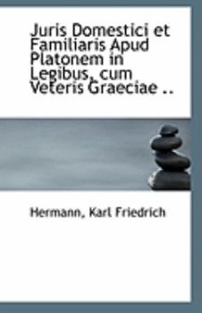 Paperback Juris Domestici Et Familiaris Apud Platonem in Legibus, Cum Veteris Graeciae .. Book