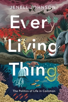 Paperback Every Living Thing: The Politics of Life in Common Book