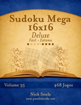 Paperback Sudoku Mega 16x16 Deluxe - Fácil ao Extremo - Volume 35 - 468 Jogos [Portuguese] Book