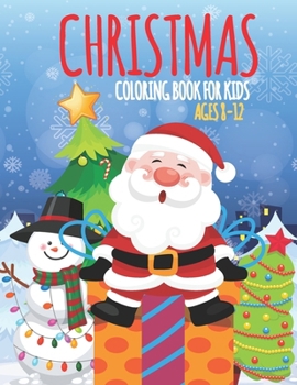 Paperback Christmas Coloring Book For Kids Ages 8-12: Religious christmas Books For Teens And Kids Includes Santa, Reindeer, Snowman, Panda, Christmas Tree, Orn Book