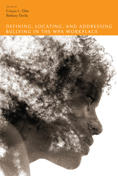 Paperback Defining, Locating, and Addressing Bullying in the WPA Workplace Book