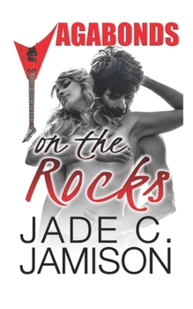 On the Rocks: (Vagabonds Book 3: A Rockstar Romance Series) - Book #3 of the Vagabonds