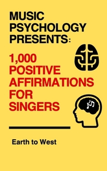 Paperback Music Psychology Presents: 1,000 Positive Affirmations for Singers Book