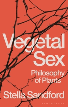 Paperback Vegetal Sex: Philosophy of Plants Book