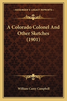 A Colorado Colonel And Other Sketches