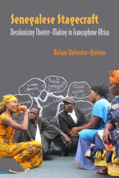 Senegalese Stagecraft: Decolonizing Theater-Making in Francophone Africa - Book  of the Performance Works