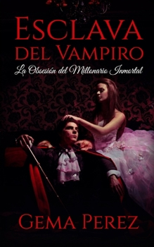 Paperback Esclava del Vampiro: La Obsesión del Millonario Inmortal [Spanish] Book