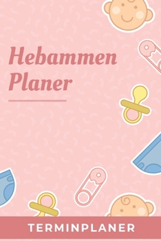 Hebammen Planer Terminplaner: Hebamme Kalender 2020 | Terminkalender A5, Hebammen Planer & Notizbuch (German Edition)