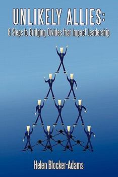 Paperback Unlikely Allies: 8 Steps to Bridging Divides that Impact Leadership Book