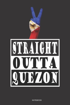 Paperback STRAIGHT OUTTA QUEZON Notebook: A 6x9 college ruled lined Philippines travel journal Pinoy Pride Book