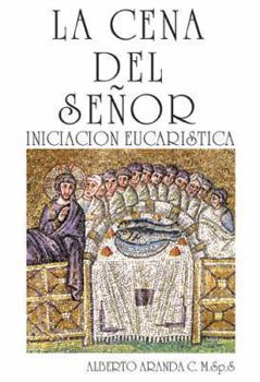 Paperback La Cena Del Senor. Iniciacion Eucaristica (Spanish Edition) [Spanish] Book