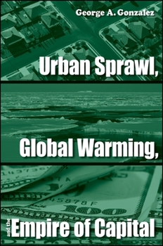 Paperback Urban Sprawl, Global Warming, and the Empire of Capital Book