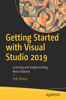Paperback Getting Started with Visual Studio 2019: Learning and Implementing New Features Book