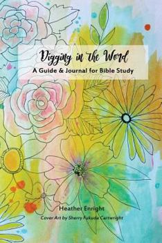 Paperback Digging in the Word: A Guide & Journal For Bible Study (Girls Edition) Book