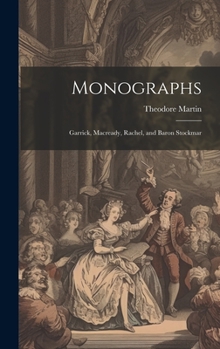 Hardcover Monographs: Garrick, Macready, Rachel, and Baron Stockmar Book