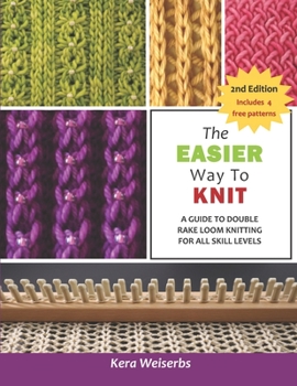 Paperback The Easier Way To Knit: A Guide to Double Rake Loom Knitting for All Skill Levels Book