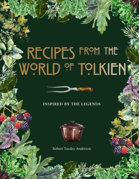 Hardcover Recipes from the World of Tolkien: Inspired by the Legends Book