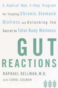 Paperback Gut Reactions: A Radical New 4-Step Program for Treating Chronic Stomach Distress and Unlocking the Secret to Total Body Wellness Book