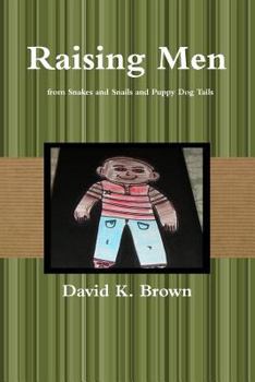 Paperback Raising Men from Snakes and Snails and Puppy Dog Tails Book