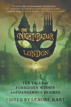 Paperback The Night Bazaar London: Ten Tales of Forbidden Wishes and Dangerous Desires Book