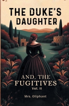 Paperback The Duke's Daughter And, The Fugitives Vol. II Book