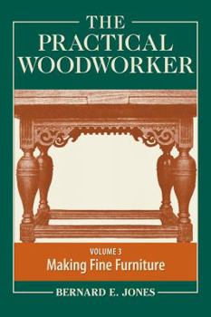 Paperback The Practical Woodworker, Volume 3: Making Fine Furniture Book