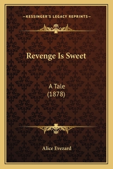 Paperback Revenge Is Sweet: A Tale (1878) Book