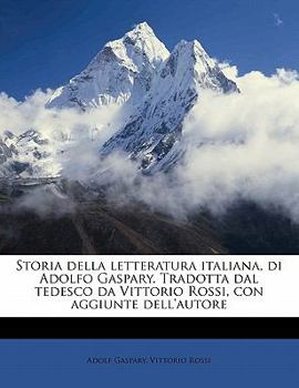 Paperback Storia Della Letteratura Italiana, Di Adolfo Gaspary. Tradotta Dal Tedesco Da Vittorio Rossi, Con Aggiunte Dell'autore Volume 1 [Italian] Book