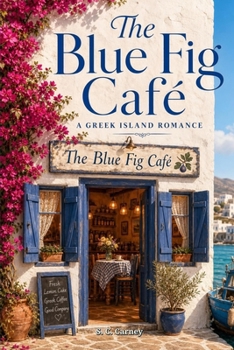 Paperback The Blue Fig Café: A Greek Island Romance Book