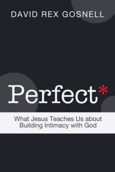Hardcover Perfect: What Jesus Teaches Us About Building Intimacy With God Book