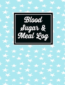 Blood sugar & Meal Log: Diabetes Tracking Journal Food Diet dairy to track Meals at Breakfast, Lunch, Dinner, Bed Before (diabetes log book)