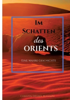 Paperback Im Schatten Des Orients: Eine wahre Geschichte [German] Book