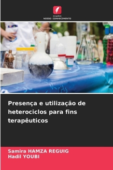 Presença e utilização de heterociclos para fins terapêuticos (Portuguese Edition)