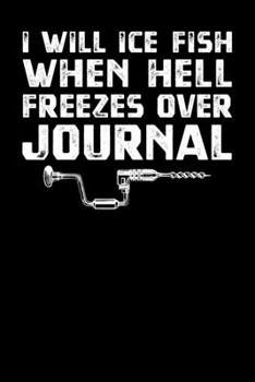 Paperback I Will Ice Fish When Hell Freezes Over Journal Book