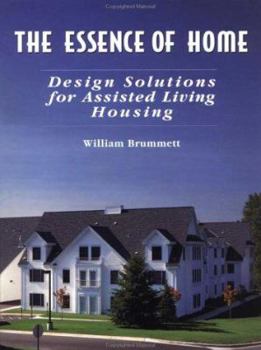 Hardcover The Essence of Home: Design Solutions for Assisted Living Housing Book