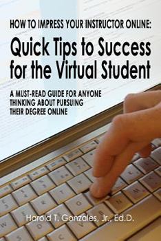 Paperback How to Impress Your Instructor Online: Quick Tips to Success for the Virtual Student Book