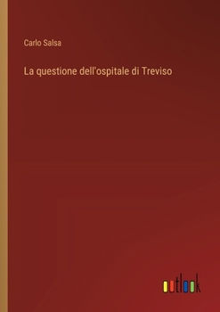 Paperback La questione dell'ospitale di Treviso [Italian] Book