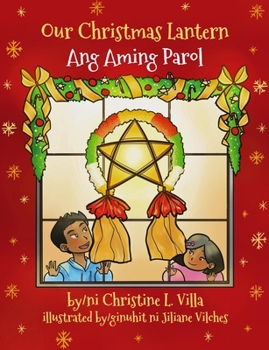 Paperback Our Christmas Lantern (Ang Aming Parol): Ang Aming Parol [Filipino] Book